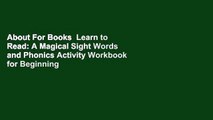 About For Books  Learn to Read: A Magical Sight Words and Phonics Activity Workbook for Beginning