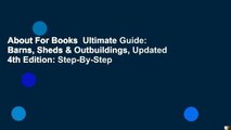 About For Books  Ultimate Guide: Barns, Sheds & Outbuildings, Updated 4th Edition: Step-By-Step