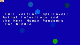 Full version  Spillover: Animal Infections and the Next Human Pandemic  For Kindle