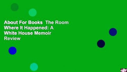 About For Books  The Room Where It Happened: A White House Memoir  Review