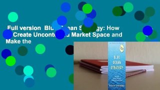 Full version  Blue Ocean Strategy: How to Create Uncontested Market Space and Make the