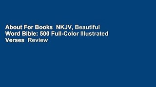 About For Books  NKJV, Beautiful Word Bible: 500 Full-Color Illustrated Verses  Review