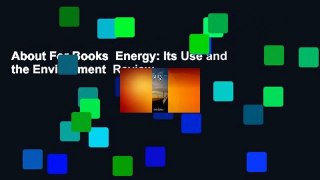 About For Books  Energy: Its Use and the Environment  Review