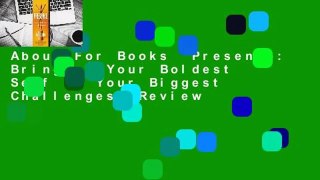About For Books  Presence: Bringing Your Boldest Self to Your Biggest Challenges  Review