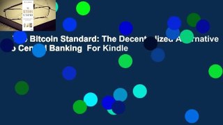 The Bitcoin Standard: The Decentralized Alternative to Central Banking  For Kindle
