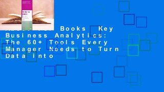 About For Books  Key Business Analytics: The 60+ Tools Every Manager Needs to Turn Data Into