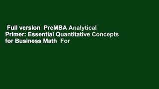 Full version  PreMBA Analytical Primer: Essential Quantitative Concepts for Business Math  For