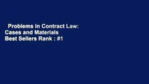 Problems in Contract Law: Cases and Materials  Best Sellers Rank : #1