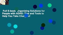 Full E-book  Organizing Solutions for People with ADHD: Tips and Tools to Help You Take Charge of