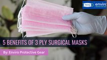 5 Benefits of 3 Ply Surgical Masks by Enviro Protective Gear