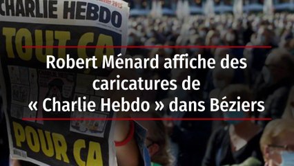 Robert Ménard affiche des caricatures de « Charlie Hebdo » dans Béziers