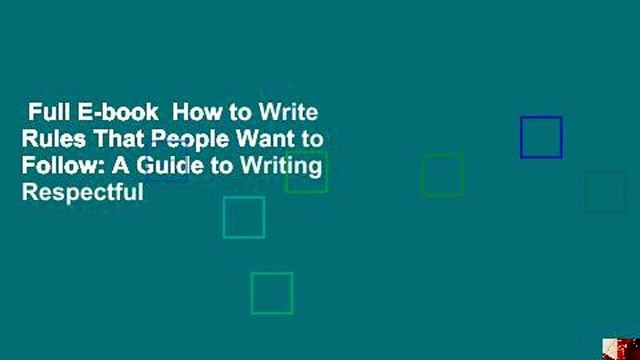 Full E-book  How to Write Rules That People Want to Follow: A Guide to Writing Respectful