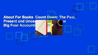 About For Books  Count Down: The Past, Present and Uncertain Future of the Big Four Accounting