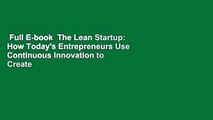 Full E-book  The Lean Startup: How Today's Entrepreneurs Use Continuous Innovation to Create