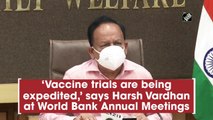 ‘Vaccine trials are being expedited,’ says Harsh Vardhan at World Bank Annual Meetings