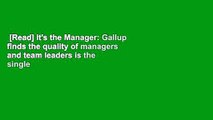 [Read] It's the Manager: Gallup finds the quality of managers and team leaders is the single