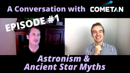 A Conversation with Cometan & David Warner Mathisen | Season 1 Episode 1 | Astronism & Ancient Star Myths