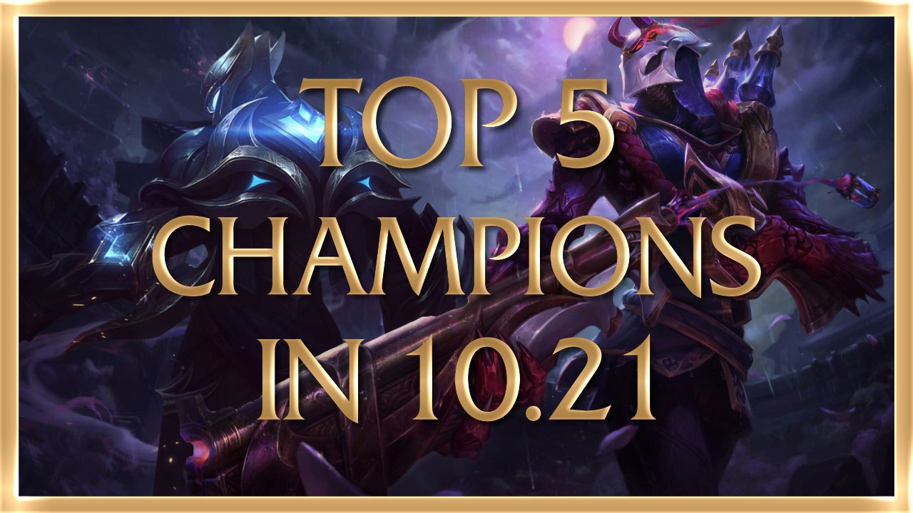 Die Top 5 LoL Champs Patch 10.21