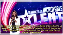 La France a un incroyable talent - une candidate choque Karine Le Marchand… Découvrez pourquoi !