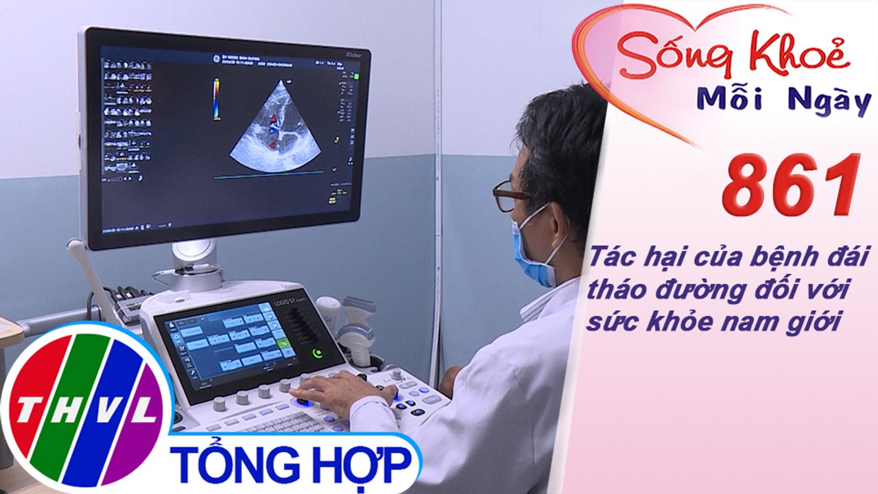 Tác hại của bệnh đái tháo đường đối với sức khỏe nam giới | Sống khỏe mỗi ngày - Kỳ 861