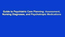 Guide to Psychiatric Care Planning: Assessment, Nursing Diagnoses, and Psychotropic Medications