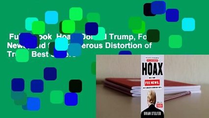 Full E-book  Hoax: Donald Trump, Fox News, and the Dangerous Distortion of Truth  Best Sellers
