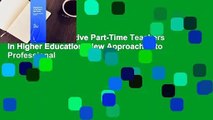 Developing Effective Part-Time Teachers in Higher Education: New Approaches to Professional
