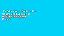 An Education in Politics: The Origins and Evolution of No Child Left Behind  Review