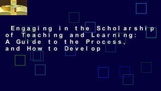 Engaging in the Scholarship of Teaching and Learning: A Guide to the Process, and How to Develop