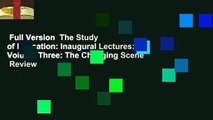 Full Version  The Study of Education: Inaugural Lectures: Volume Three: The Changing Scene  Review