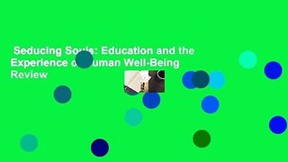 Seducing Souls: Education and the Experience of Human Well-Being  Review