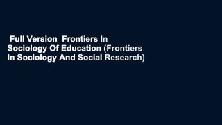 Full Version  Frontiers In Sociology Of Education (Frontiers In Sociology And Social Research)