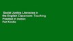 Social Justice Literacies in the English Classroom: Teaching Practice in Action  For Kindle
