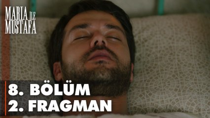 Maria ile Mustafa 8. Bölüm 2. Fragmanı