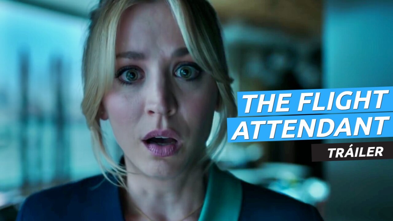 Tráiler de The Flight Attendant, el nuevo thriller de HBO Max con Kaley ...