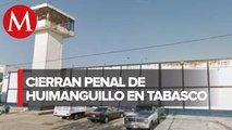 Cierran otro penal federal... ahora en Huimanguillo, Tabasco, por falta de recursos humanos