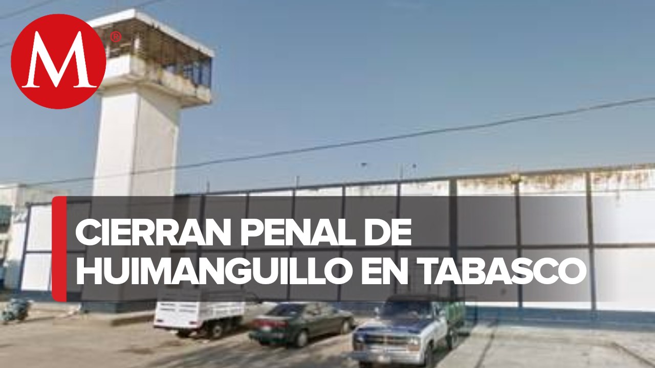 Cierran otro penal federal... ahora en Huimanguillo, Tabasco, por falta de recursos humanos