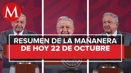 Los temas de AMLO en La Mañanera del 22 de octubre