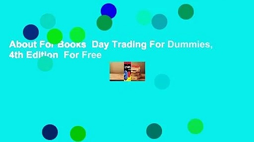 About For Books  Day Trading For Dummies, 4th Edition  For Free
