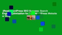 [Read] WordPress SEO Success: Search Engine Optimization for Your WordPress Website or Blog