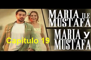 Maria y Mustafa (Maria ile Mustafa) Capitulo 19