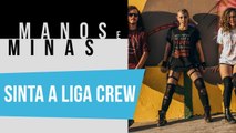Manos e Minas | Sinta a Liga Crew | 13/04/2019