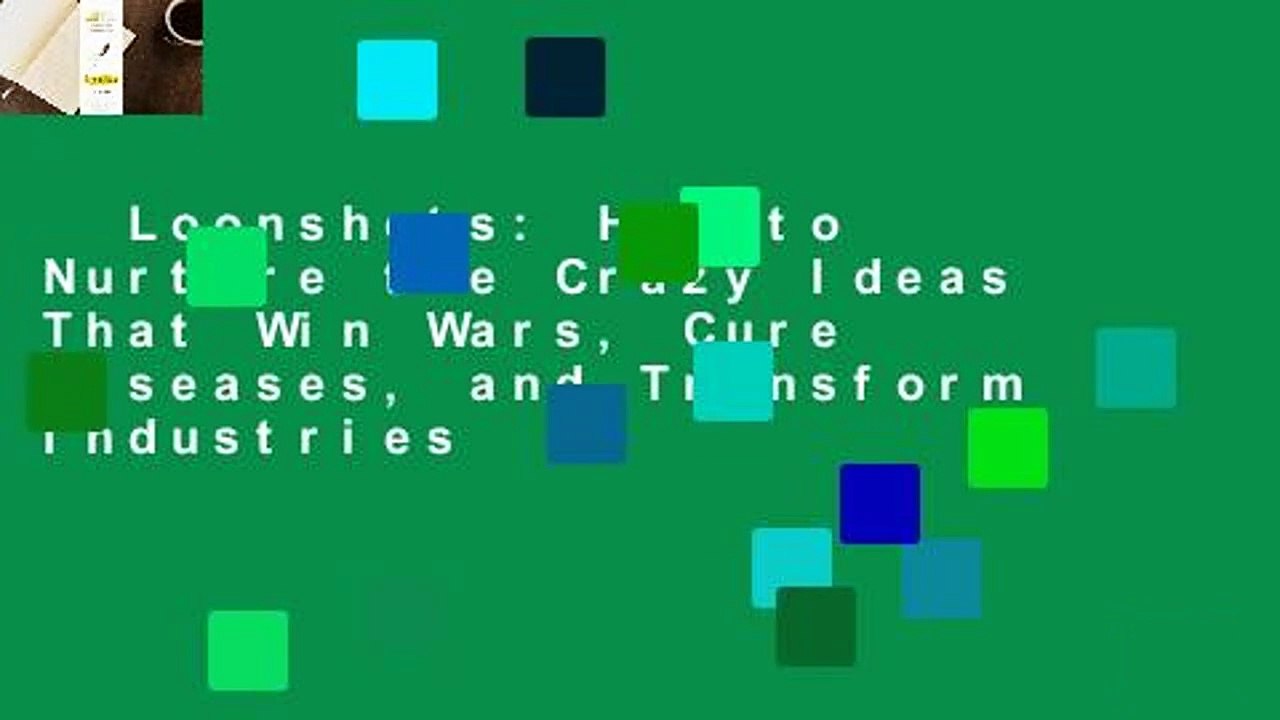 Loonshots: How to Nurture the Crazy Ideas That Win Wars, Cure Diseases, and Transform Industries