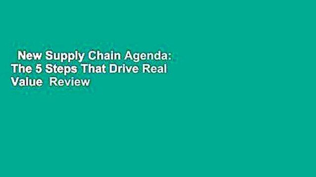 New Supply Chain Agenda: The 5 Steps That Drive Real Value Review