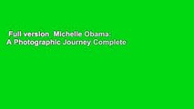 Full version  Michelle Obama: A Photographic Journey Complete