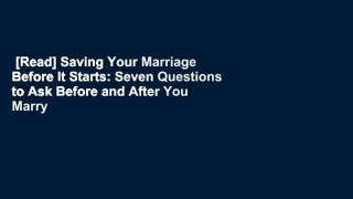 [Read] Saving Your Marriage Before It Starts: Seven Questions to Ask Before and After You Marry