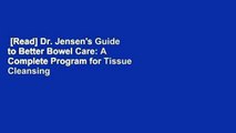 [Read] Dr. Jensen's Guide to Better Bowel Care: A Complete Program for Tissue Cleansing through