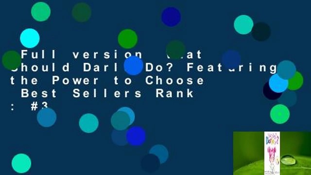 Full version What Should Darla Do? Featuring the Power to Choose Best Sellers Rank : #3