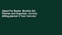 About For Books  Monthly Bill Planner and Organizer: monthly billing planner 3 Year Calendar