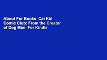 About For Books  Cat Kid Comic Club: From the Creator of Dog Man  For Kindle